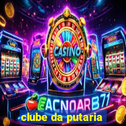 clube da putaria